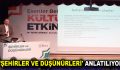 ‘ŞEHİRLER VE DÜŞÜNÜRLERİ’ ANLATILIYOR