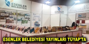 ESENLER BELEDİYESİ YAYINLARI TÜYAP’TA