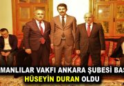 ADIYAMANLILAR VAKFI ANKARA ŞUBESİ BAŞKANI HÜSEYİN DURAN OLDU Adıyamanlılar Vakfı