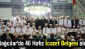 Bağcılar’da 46 hafız icazet belgesi aldı