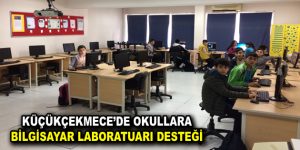 Küçükçekmece’de okullara bilgisayarlı laboratuar desteği