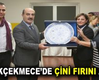 KÜÇÜKÇEKMECE’DE ÇİNİ FIRINI AÇILDI