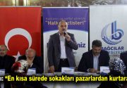 Başkan Çağırıcı: “En kısa sürede sokakları pazarlardan kurtaracağız” Merkez Mahallesi’nde