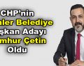 CHP’nin Esenler Belediye Başkan Adayı Cumhur Çetin oldu