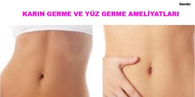 KARIN GERME VE YÜZ GERME AMELİYATLARI