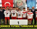 KÜÇÜKÇEKMECE FUTBOL TURNUVASI SONA ERDİ