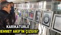 KARİKATÜRLE ‘MEHMET AKİF’İN ÇİZGİSİ’