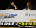 Esenlerli kadınlar ile “Sağlık Buluşmaları”