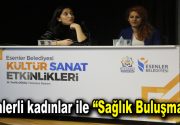 ANNE ADAYLARINA ‘SUDA TRAVAY’ ANLATILDI Esenlerli kadınlar, “Sağlık Buluşmaları” programı