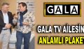 GALA TV AİLESİNE ANLAMLI PLAKET