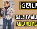 GALA TV AİLESİNE ANLAMLI PLAKET