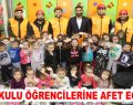 ANAOKULU ÖĞRENCİLERİNE AFET EĞİTİMİ