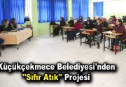 SIFIR ATIK İÇİN ÇALIŞIYORUZ Küçükçekmece Belediyesi ‘Sıfır Atık’ projesi kapsamında