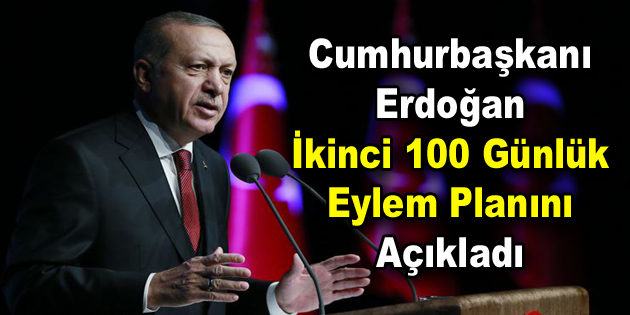 Erdoğan İkinci 100 Günlük Eylem Planını açıkladı