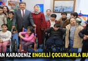 BAŞKAN KARADENİZ ENGELLİ ÇOCUKLARLA BULUŞTU Küçükçekmece Belediye Başkanı Temel Karadeniz
