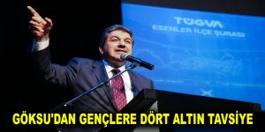 GÖKSU’DAN GENÇLERE DÖRT ALTIN TAVSİYE