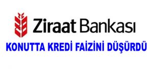 Ziraat Bankası konutta kredi faizini düşürdü