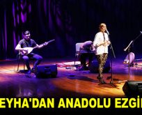 ZÜLEYHA’DAN ANADOLU EZGİLERİ