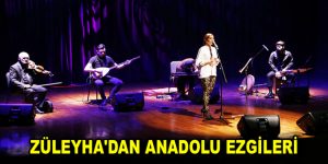 ZÜLEYHA’DAN ANADOLU EZGİLERİ