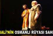 EDEBALİ’NİN OSMANLI RÜYASI SAHNEDE Osmanlı Devleti’nin manevi mimarlarından Şeyh Edebali’nin