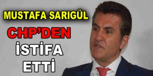 Mustafa Sarıgül, CHP’den İstifa Etti!