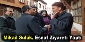 Mikail Sülük, esnaf ziyareti yaptı