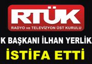 RTÜK Başkanı İlhan Yerlikaya istifa etti RTÜK Başkanı İlhan Yerlikaya’nın,
