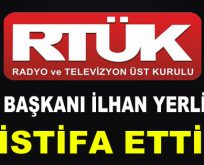 RTÜK Başkanı İlhan Yerlikaya istifa etti