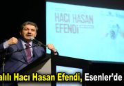 YAHYALILI HACI HASAN EFENDİ YÂD EDİLDİ Anadolu’nun gönül sultanlarından Yahyalılı