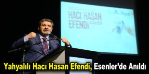 Yahyalılı Hacı Hasan Efendi, Esenler’de anıldı