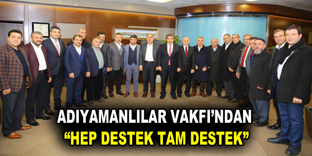 ADIYAMANLILAR VAKFI’NDAN “HEP DESTEK TAM DESTEK”