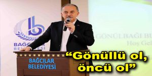 “Gönüllü ol, öncü ol”