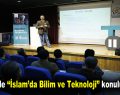 Esenler’de “İslam’da Bilim ve Teknoloji” konulu seminer düzenlendi