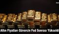 Altın Fiyatları Güvercin Fed Sonrası Yükseldi