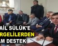 MİKAİL SÜLÜK’E PÜTÜRGELİLERDEN TAM DESTEK