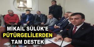 MİKAİL SÜLÜK’E PÜTÜRGELİLERDEN TAM DESTEK