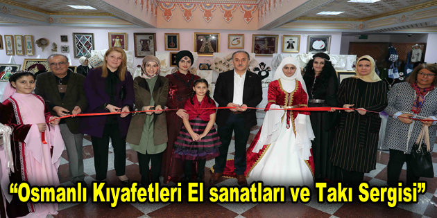 “Osmanlı Kıyafetleri El sanatları ve Takı Sergisi”