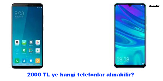 2000 TL ye hangi telefonlar alınabilir?