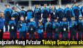 Bağcılarlı Kung Fu’cular Türkiye şampiyonu oldu