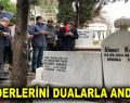 ÖNDERLERİNİ DUALARLA ANDILAR