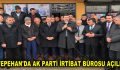 TEPEHAN’DA AK PARTİ İRTİBAT BÜROSU AÇILDI