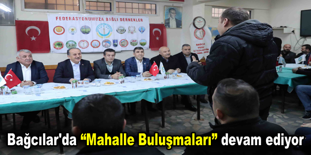 Bağcılar’da “Mahalle Buluşmaları” devam ediyor