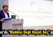 ‘MADDEYİ DEĞİL HAYATI SEÇ’ECEKLER Esenler’de 16-29 yaş arasındaki 100 madde