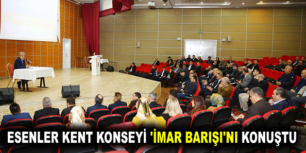 Esenler Kent Konseyi, İmar Barışı’nı konuştu