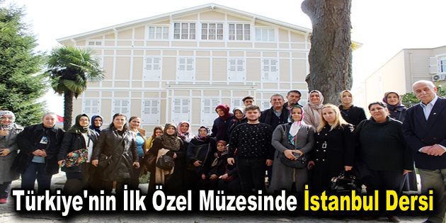 Türkiye’nin İlk Özel Müzesinde İstanbul Dersi
