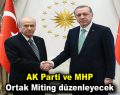 AK Parti ve MHP Ortak Miting düzenleyecek
