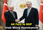 AK Parti ve MHP Ortak Miting düzenleyecek AK Parti ve