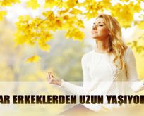 KADINLAR ERKEKLERDEN UZUN YAŞIYOR