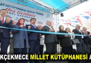 KÜÇÜKÇEKMECE MİLLET KÜTÜPHANESİ AÇILDI Küçükçekmece Belediyesi tarafından yapımı tamamlanan Millet
