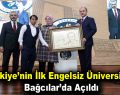 Türkiye’nin ilk engelsiz üniversitesi Bağcılar’da açıldı